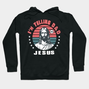 I'm Telling Dad Retro Vintage Religious Christian Jesus Hoodie